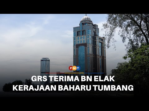 GRS terima BN untuk elak kerajaan baharu tumbang