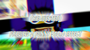 (REQUESTED) Preview 2 Funny 510.0 Effects (List of Effects in the Description).