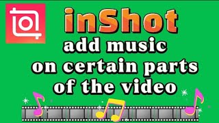 how to put music on certain parts of the video with inShot video editor app screenshot 1