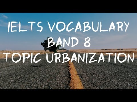 IELTS Vocabulary Band 8-topic URBANIZATION-IELTS Academic