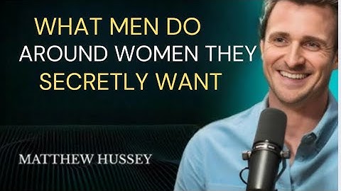 What Men Do Around Women They Secretly Want | Matthew Hussey Advice 2025