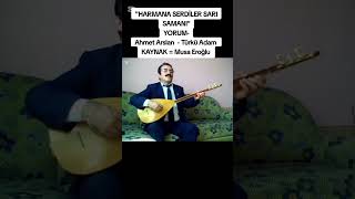 Harmana Serdi̇ler Sari Samani (Türkü♥️Adam)