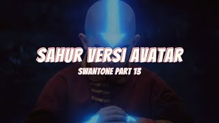 Download lagu Sahur Versi Avatar - Swantone Part 13