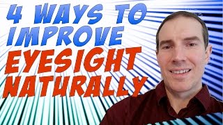 4 Ways To Improve Eyesight Naturally