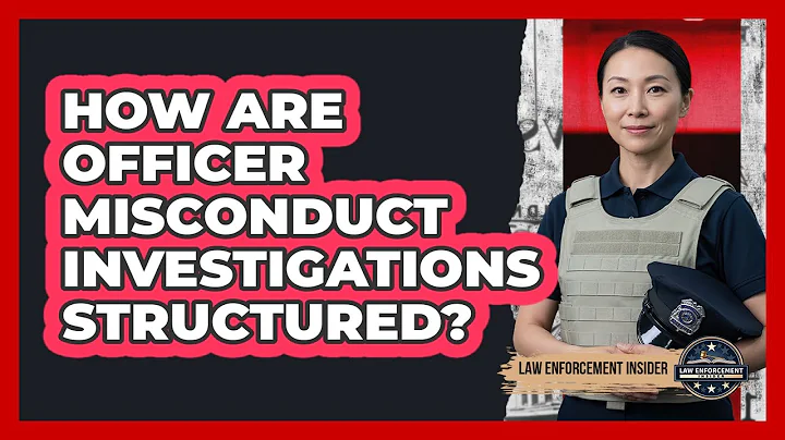 How Are Officer Misconduct Investigations Structured?