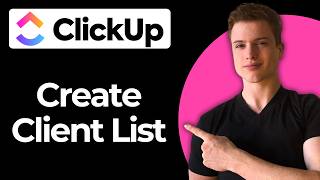 How To Create A Client List In ClickUp (Step-By-Step)