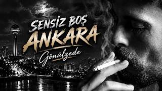 Sensi̇z Boş Ankara Gönülzede Yalnızlığın En Ağır Hali