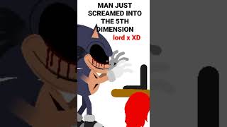 MF JUST SCREAMED INTO THE 5TH DIMENSION lord x XD