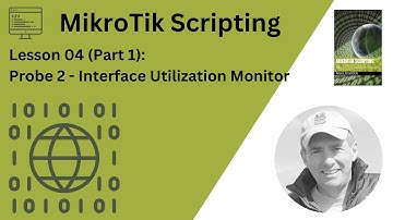 MikroTik Scripting: Lesson 04 (Part 1): Probe 2 - Interface Utilization Monitor