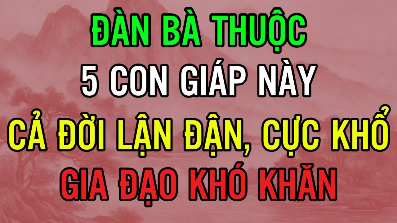 LỜI PHẬT DẠY ĐÀN BÀ THUỘC 5 CON GIÁP NÀY MANG MỆNH KHỔ CẢ ĐỜI LẬN ĐẬN #loiphatday #phongthuy