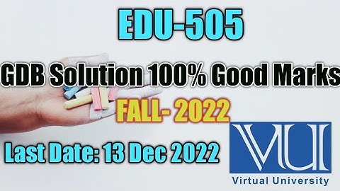 EDU 505 GDB FALL 2022|| Edu 505 Gdb Solution 2022|| Virtual University|| @RizwanBinRafiq