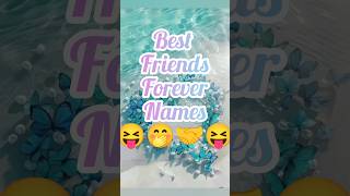 Best Friends Forever Names Comment Your Bestie Names