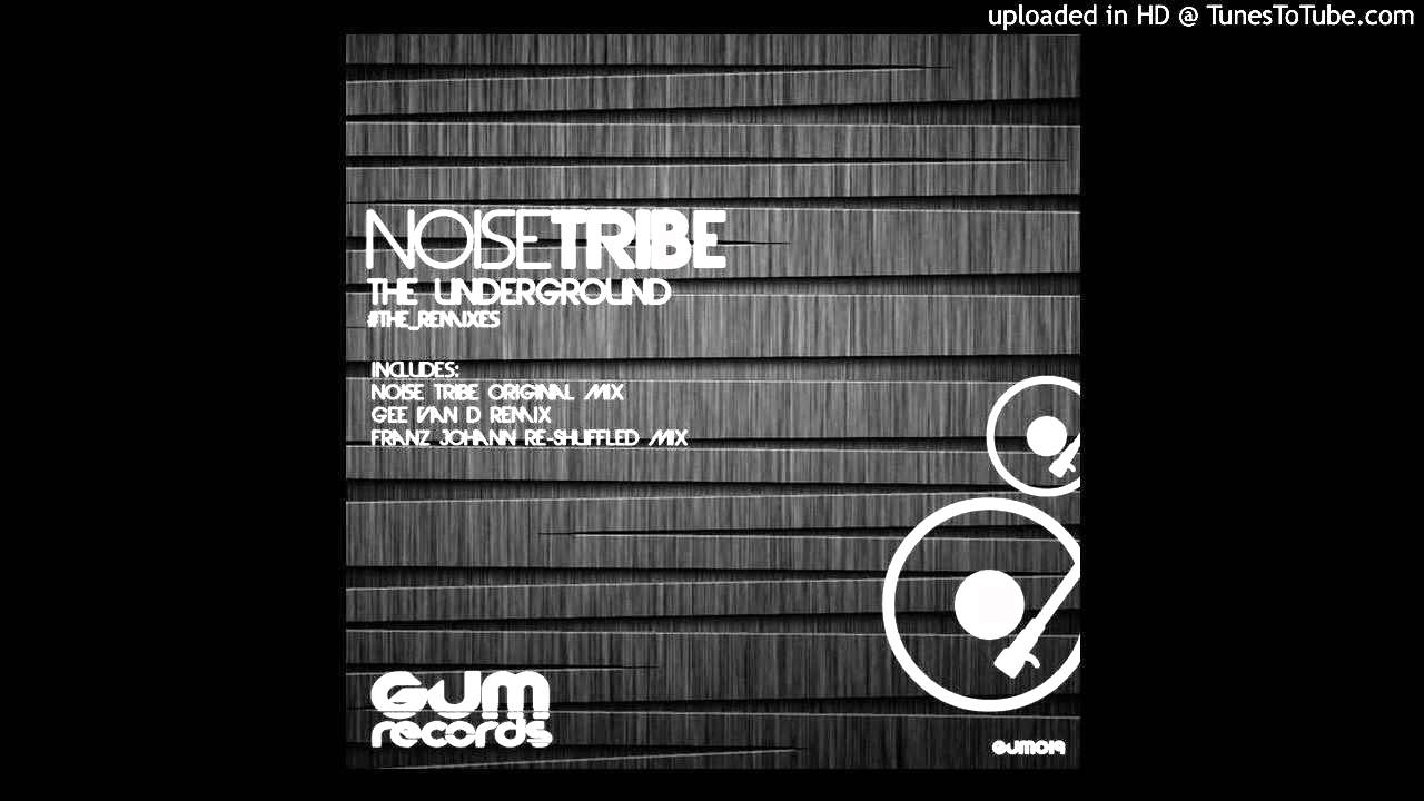 Watch Noise Tribe - The Underground (FRANZ JOHANN Re-Shuffled Mix) on YouTube Watch Noise Tribe - The Underground (FRANZ JOHANN Re-Shuffled Mix) on YouTube