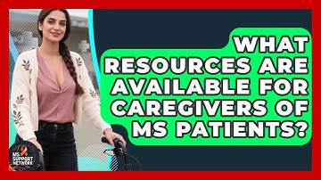 What Resources Are Available for Caregivers of MS Patients? | MS Support Network