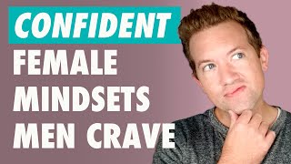 Confident Female Mindsets That Drive Men WILD...