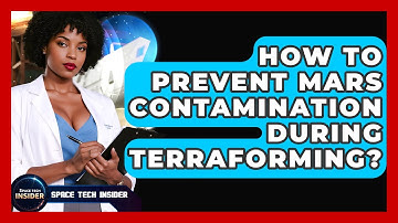 How To Prevent Mars Contamination During Terraforming? - Space Tech Insider