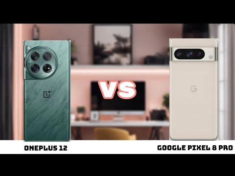 Oneplus 12 Vs Google Pixel 8 Pro - YouTube