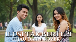 Cover Lagu Hijau Daun – Ilusi Tak Bertepi