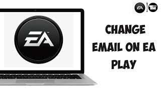 How To Change Email On EA Play 2023