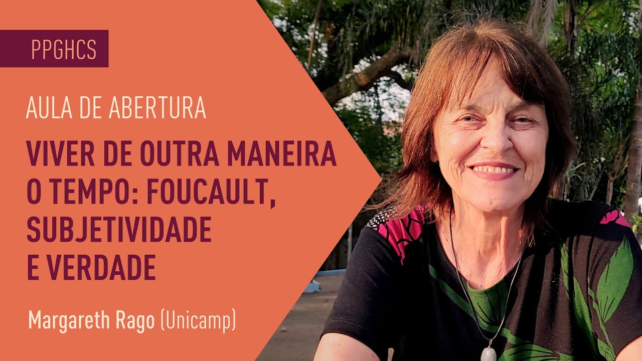 Aula de Abertura - Viver de outra maneira o tempo: Foucault, subjetividade e verdade