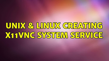 Unix & Linux: Creating x11vnc system service (2 Solutions!!)