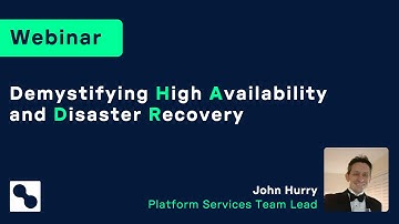 Webinar | Demystifying High Availability & Disaster Recovery