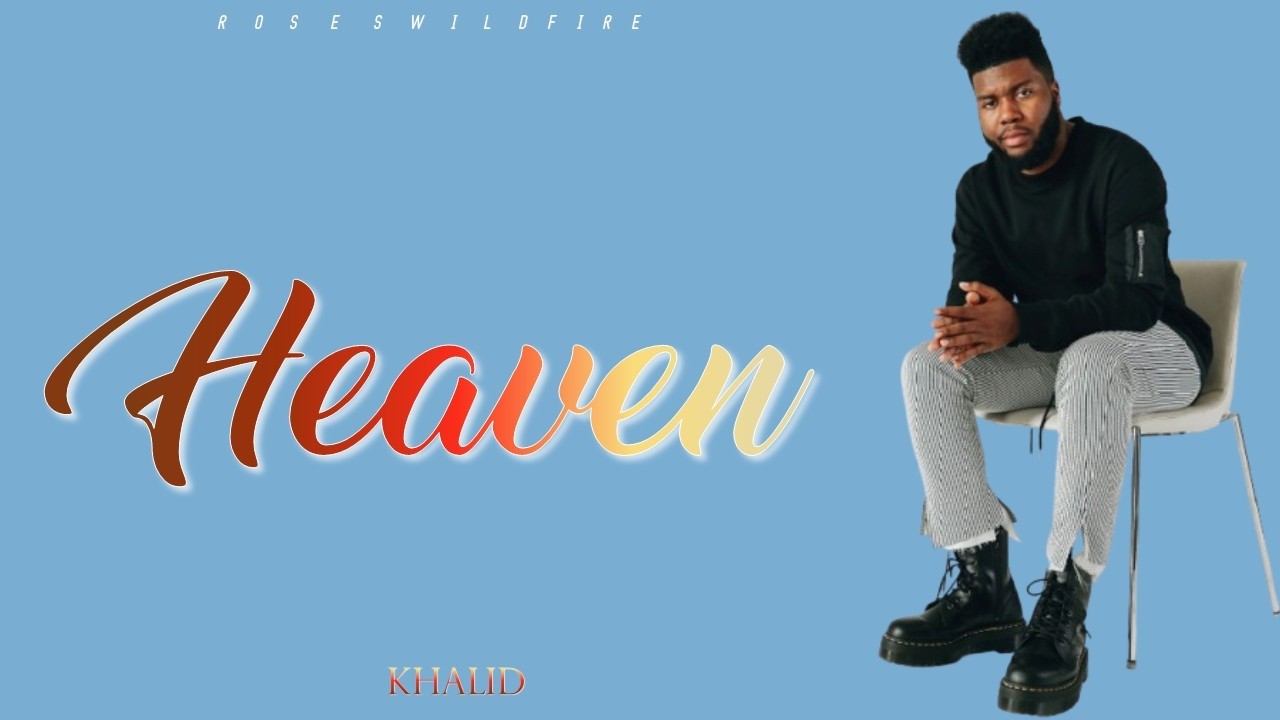 Khalid - Heaven (Lyrics)