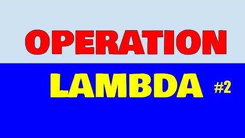 Operation Lambda: Act 1 Part 2