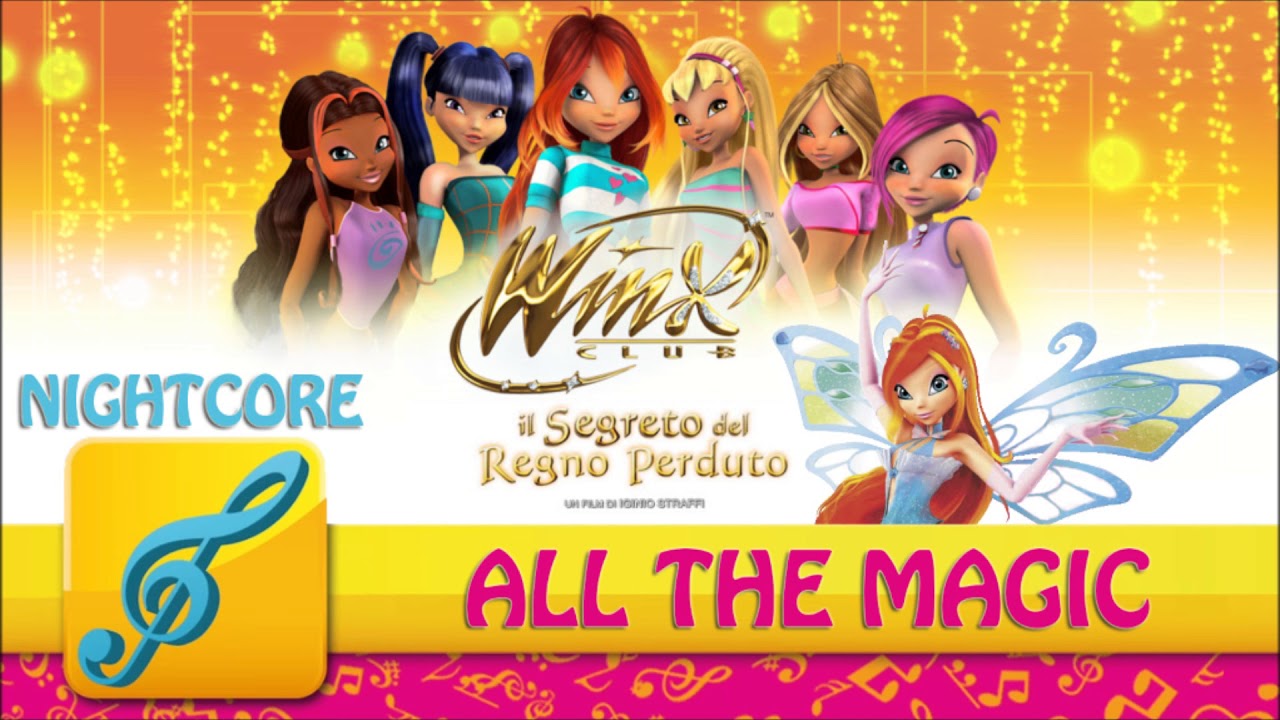 [NIGHTCORE] Winx Club - Il Segreto del Regno Perduto: All the Magic