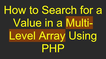 How to Search for a Value in a Multi-Level Array Using PHP