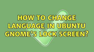 Ubuntu: How to change language in Ubuntu Gnome