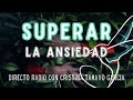 Directo Radio 🎙️Eliminar y Superar la ANSIEDAD, Cristina Tamayo García