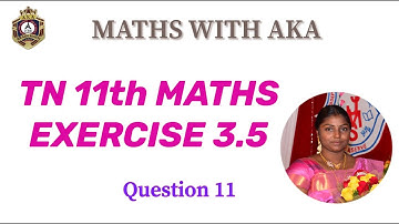 TN 11th (Samacheer) Maths / Exercise 3.5 / Q.11