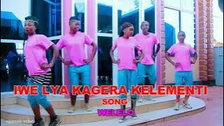 IWE LYA KAGERE KELEMENTI SONG WELELO 2023