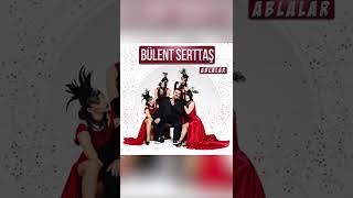 Bülent Serttaş - Ablalar (Tarık İster Remix) 2017 Resimi