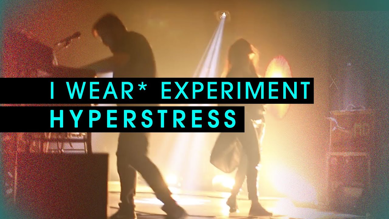 Watch I Wear* Experiment - Hyperstress (Official) on YouTube Watch I Wear* Experiment - Hyperstress (Official) on YouTube