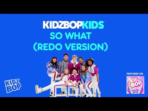 KIDZ BOP Kids- So What (Redo Version) (Pseudo Video) [KIDZBOP ALL-TIME GREATEST HITS]