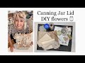 DIY Canning Jar Lid &amp; Canvas Duck Cloth Flowers