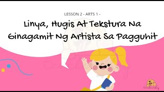 Q1 WEEK 2  ARTS 1 -  Linya, Hugis At Tekstura Na Ginagamit Ng Artista Sa Pagguhit