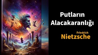 Putların Alacakaranlığı - Friedrich Nietzsche - Sesli Kitap (Ücretsiz) Çekiçle Felsefe