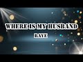 WHERE IS MY HUSBAND RAYE Lyrics Raye Whereismyhusband Fyp Musicnews