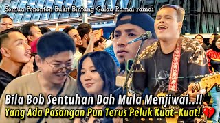 BOB SENTUHAN Buat Ramai Terduduk! Lagu Ni Bikin Yang Ada Pasangan Pun Ikut Menangis! 🥺😭.