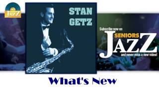 Stan Getz - What&#39;s New (HD) Officiel Seniors Jazz