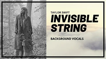 Taylor Swift - invisible string (Background Vocals / Hidden Vocals)