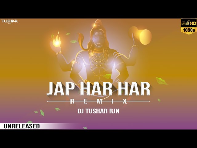 Jap Har Har Bhola Remix Dj Tushar Rjn Unreleased Remixes class=