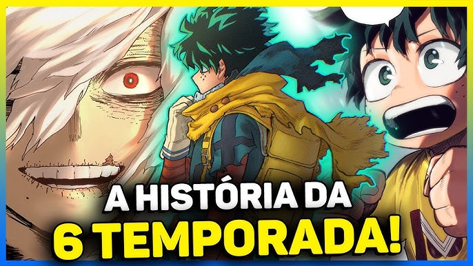 Boku no Hero Academia 6ª Temporada GUIA COMPLETO (Com SPOILERS) 