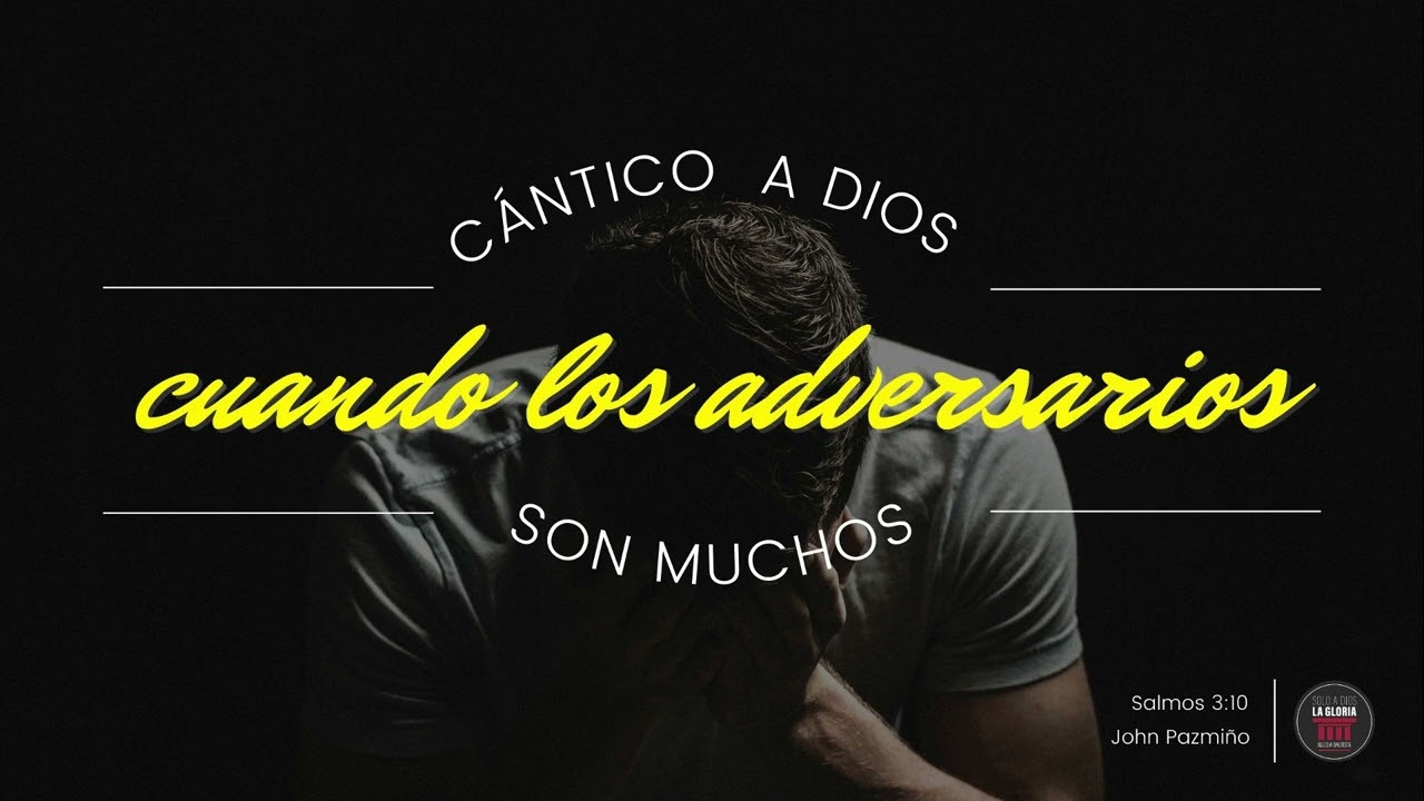 Cántico a Dios cuando los Adversarios son muchos | Salmos 3:1