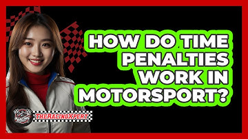 How Do Time Penalties Work In Motorsport?