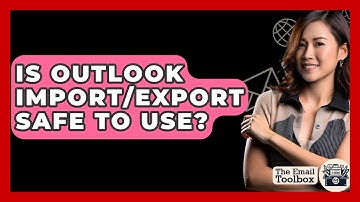 Is Outlook Import/export Safe To Use? - TheEmailToolbox.com