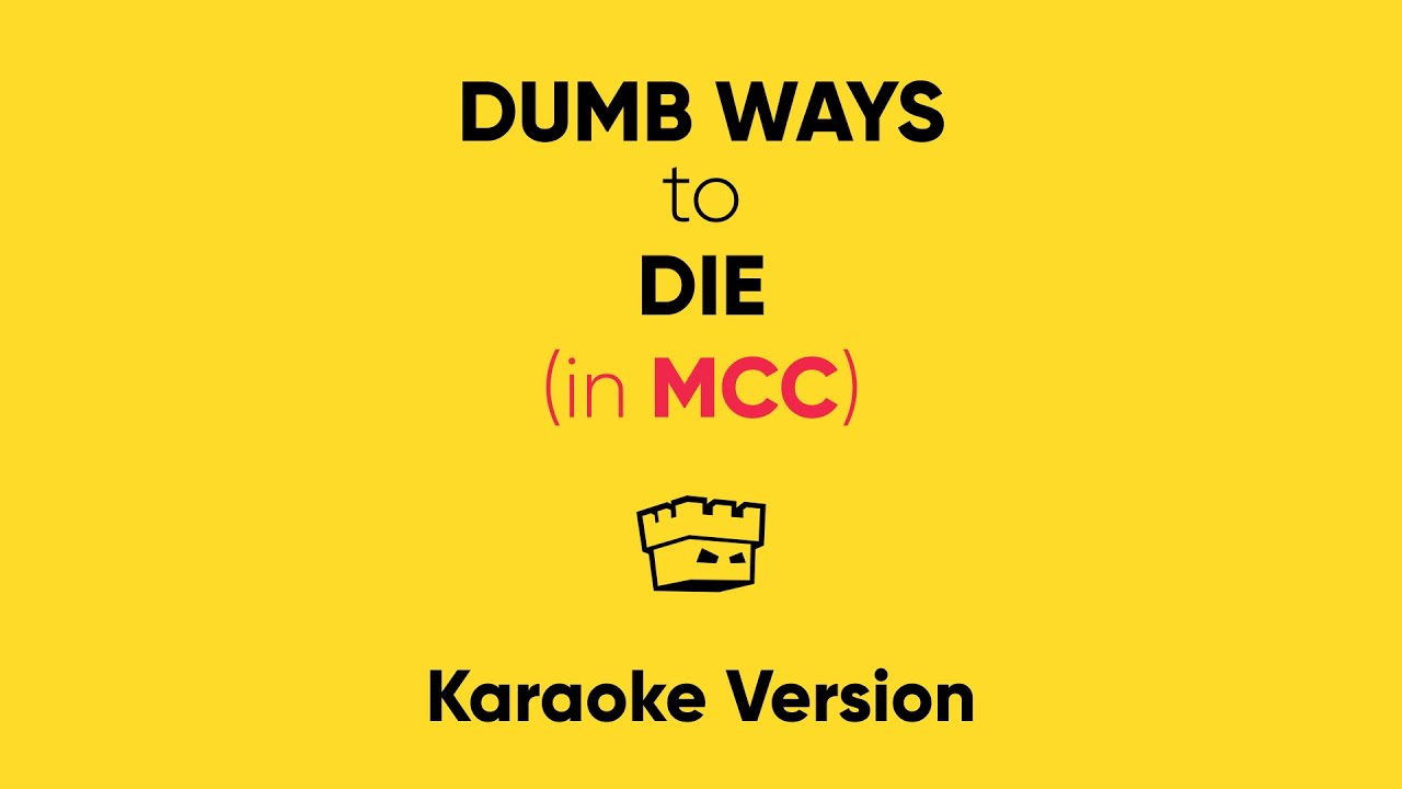 Dumb Ways to Die (in MCC) ・ Karaoke Version ・ A Parody Song with 